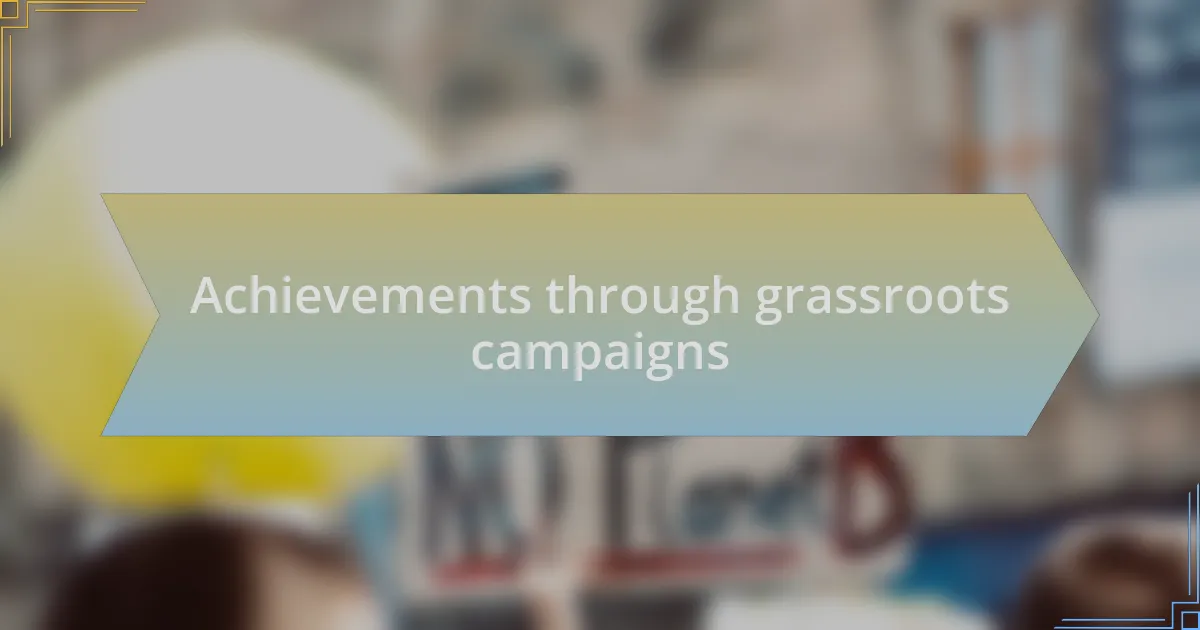 Achievements through grassroots campaigns