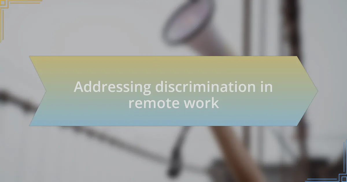 Addressing discrimination in remote work