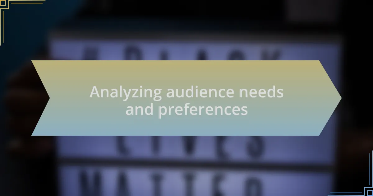 Analyzing audience needs and preferences