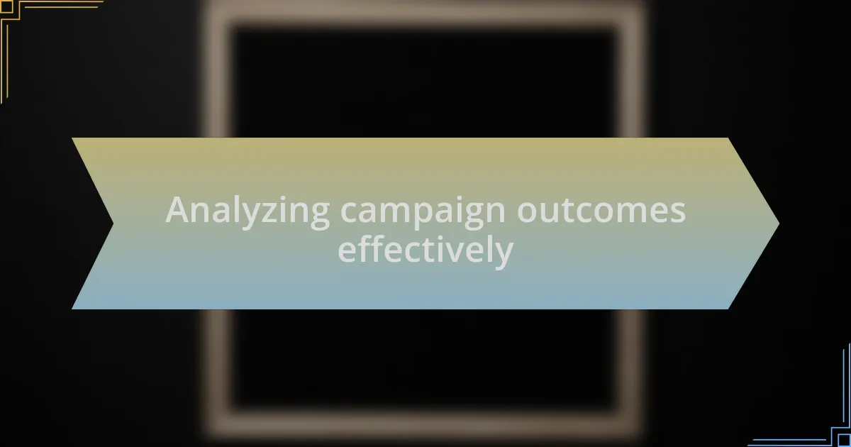 Analyzing campaign outcomes effectively