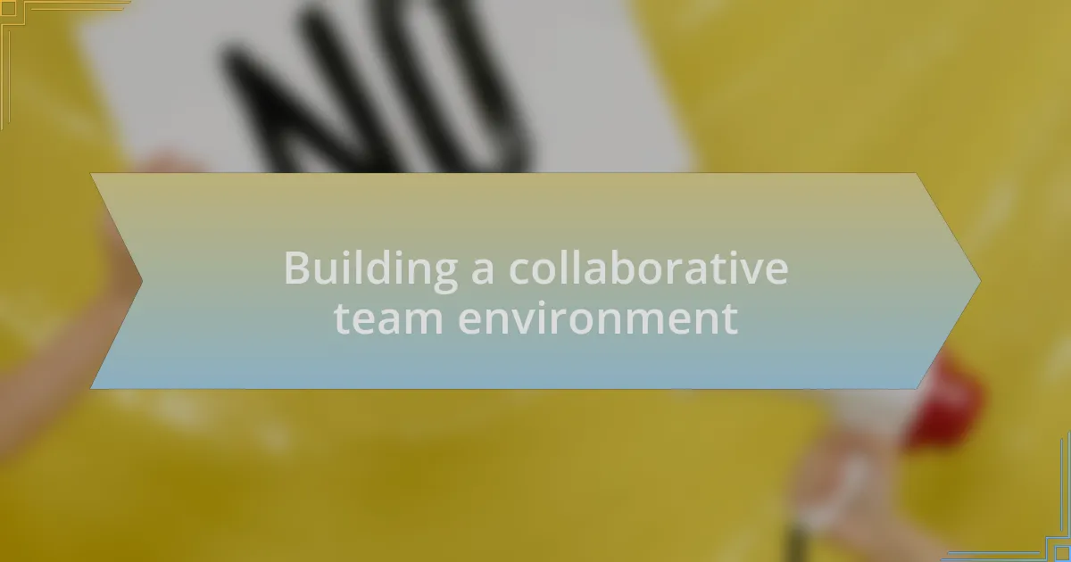 Building a collaborative team environment