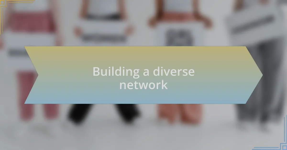 Building a diverse network