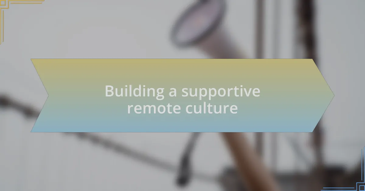 Building a supportive remote culture