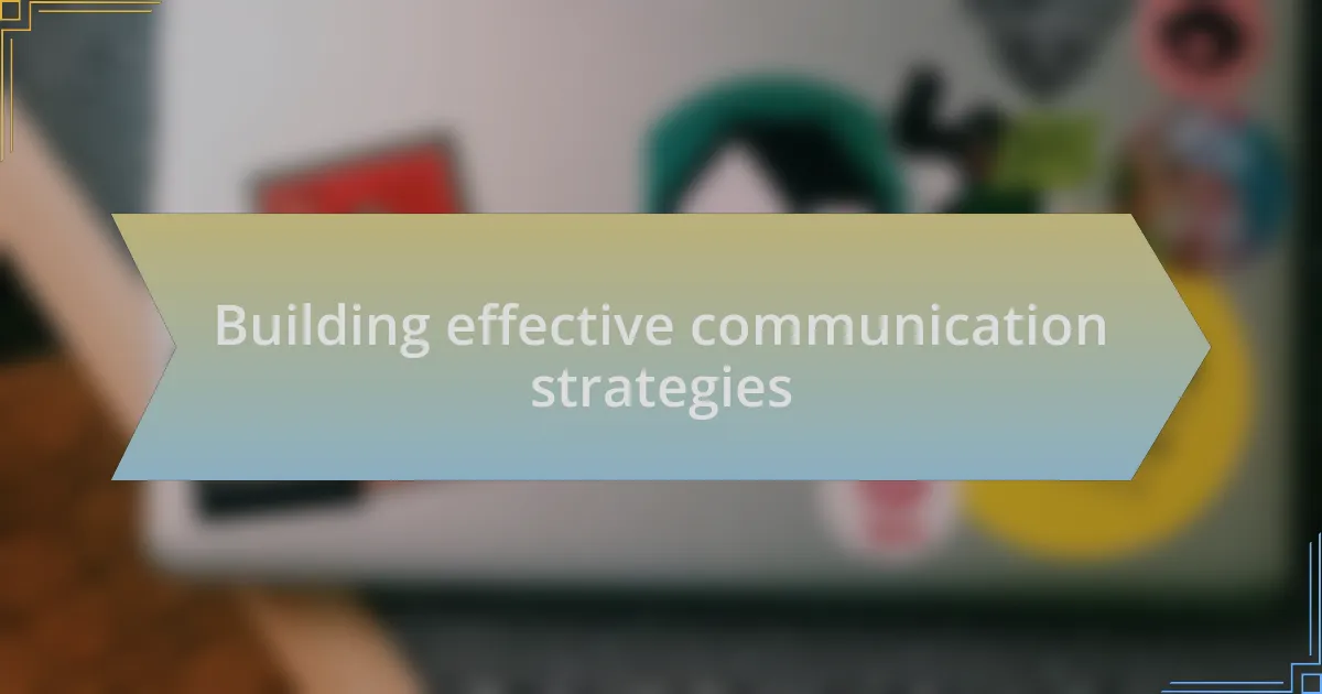 Building effective communication strategies