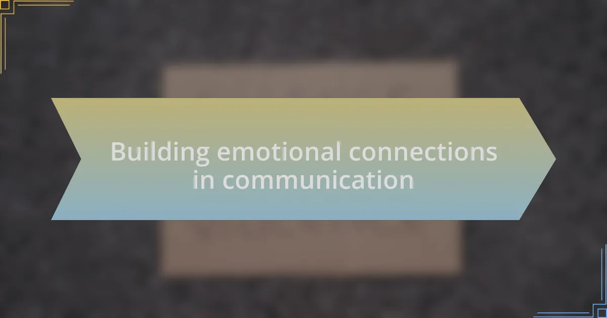 Building emotional connections in communication