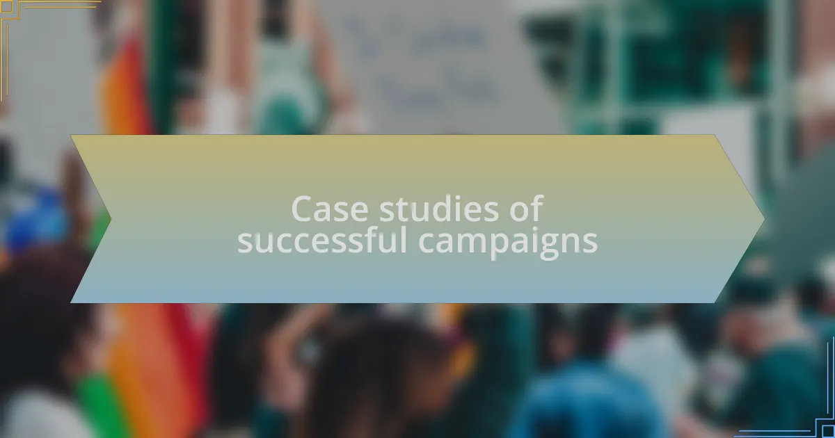 Case studies of successful campaigns