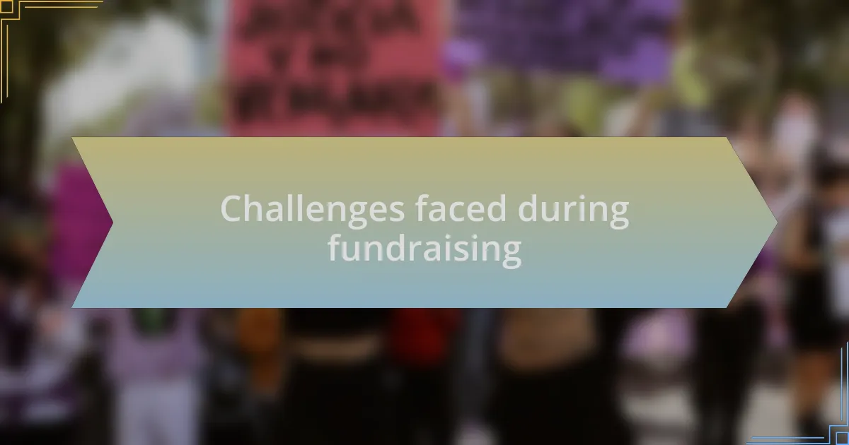 Challenges faced during fundraising