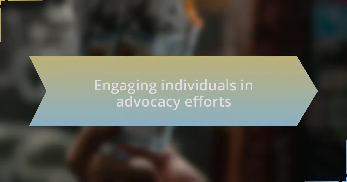 Engaging individuals in advocacy efforts