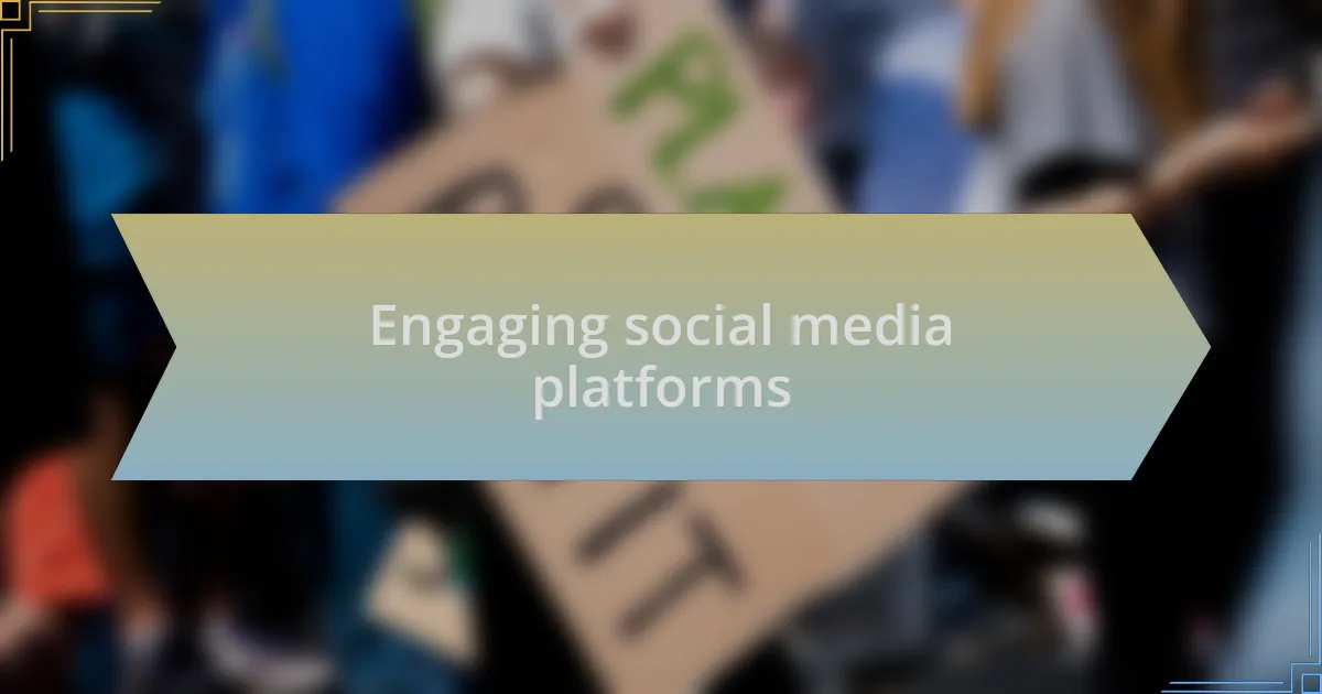 Engaging social media platforms