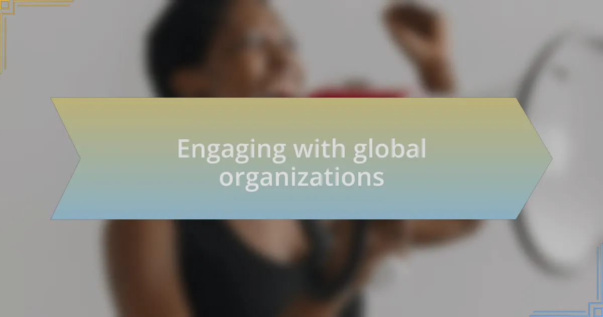 Engaging with global organizations