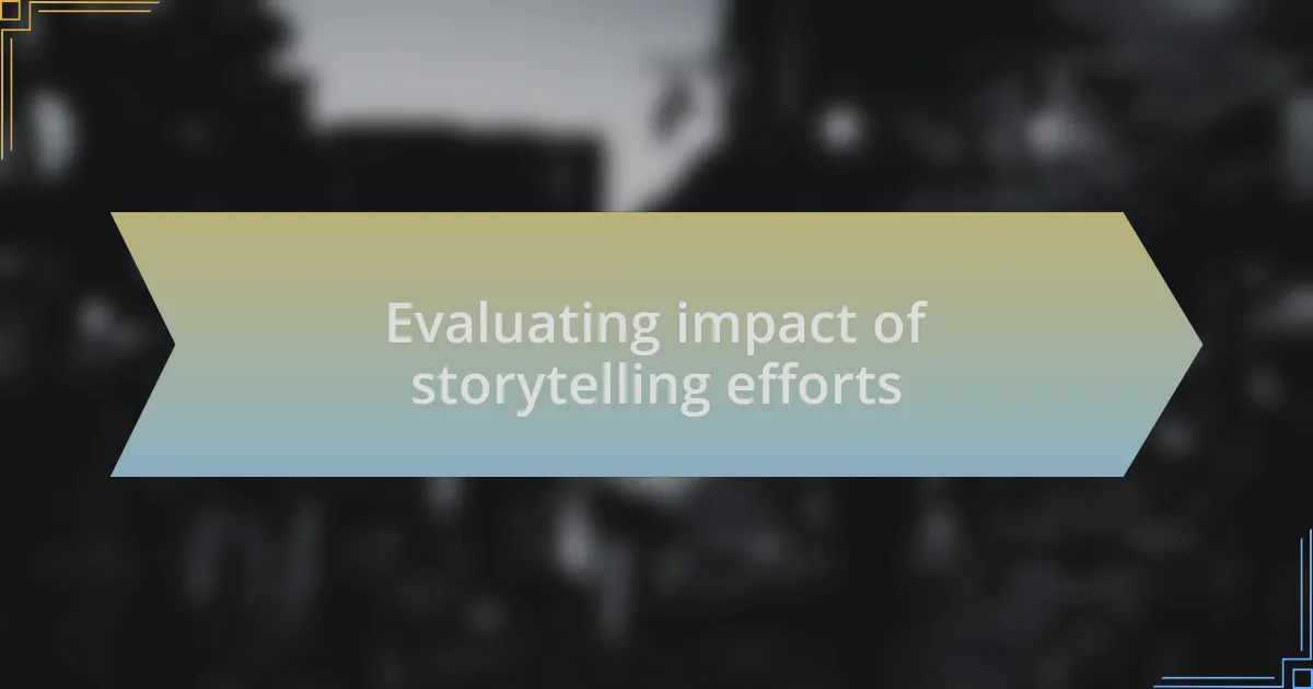Evaluating impact of storytelling efforts