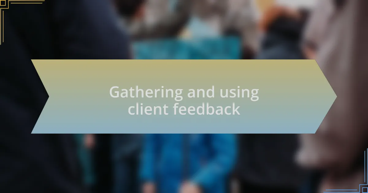 Gathering and using client feedback