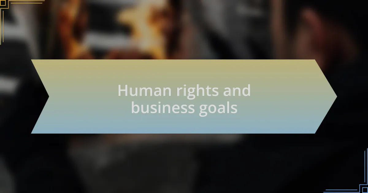 Human rights and business goals