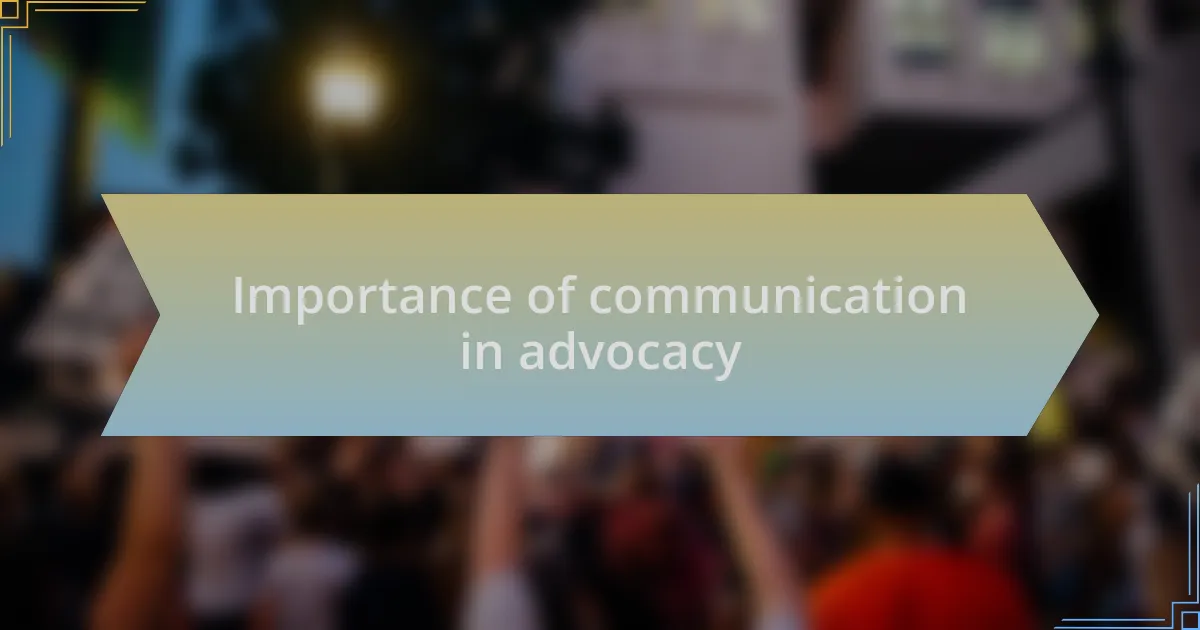 Importance of communication in advocacy
