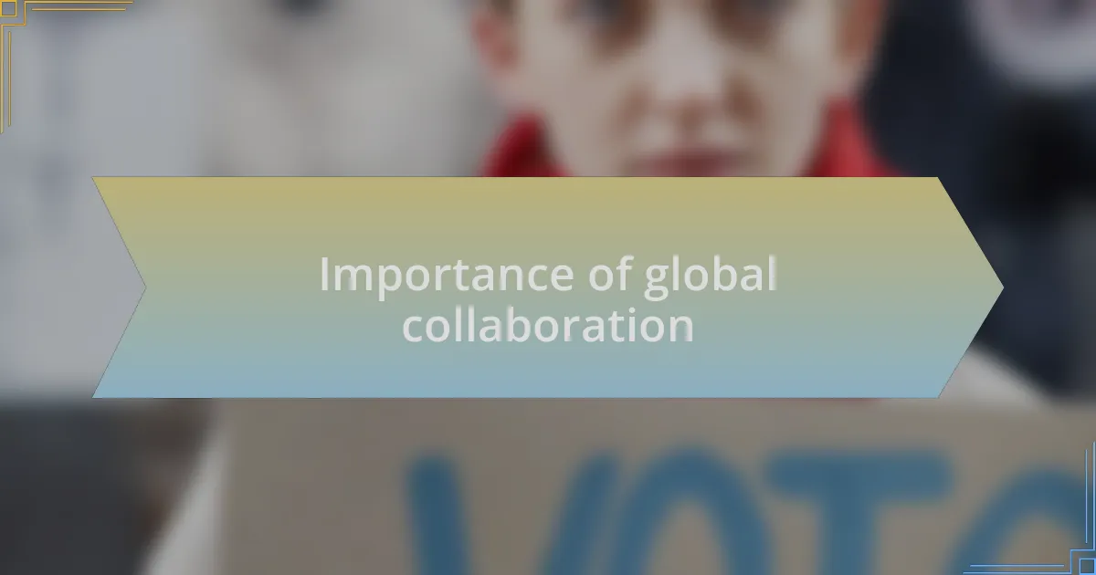 Importance of global collaboration