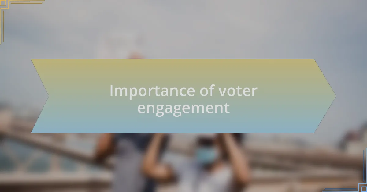 Importance of voter engagement