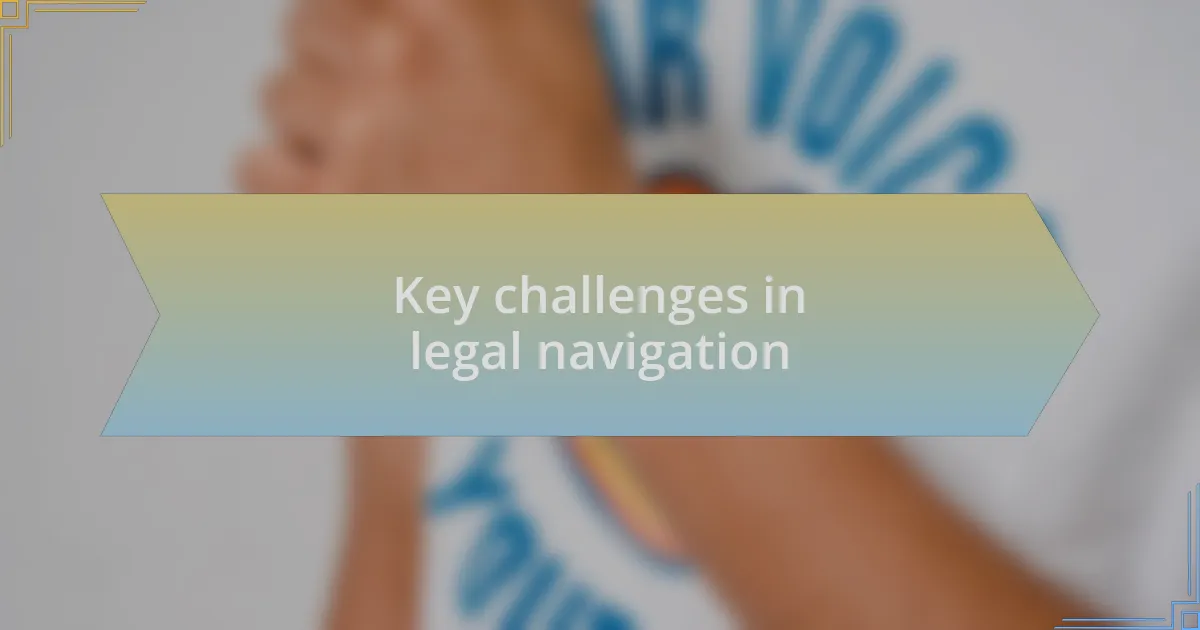 Key challenges in legal navigation