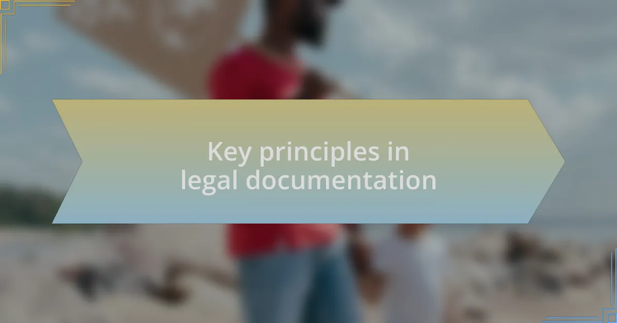Key principles in legal documentation