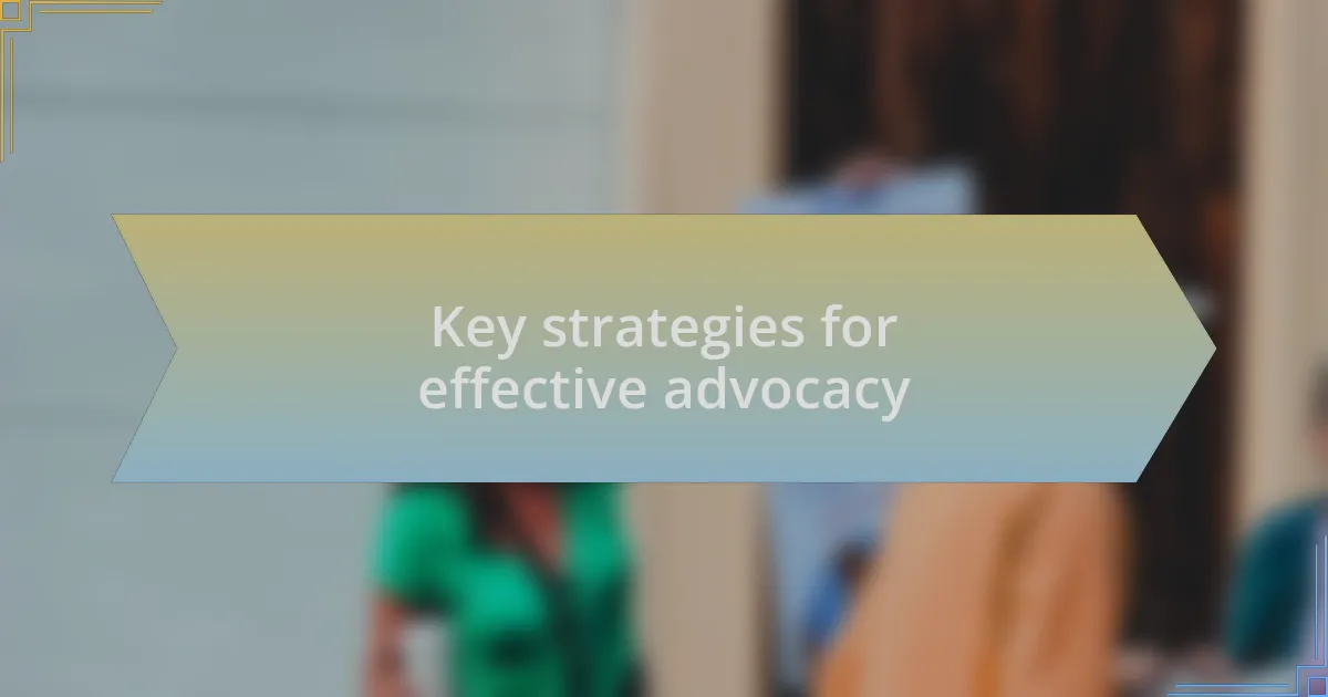 Key strategies for effective advocacy