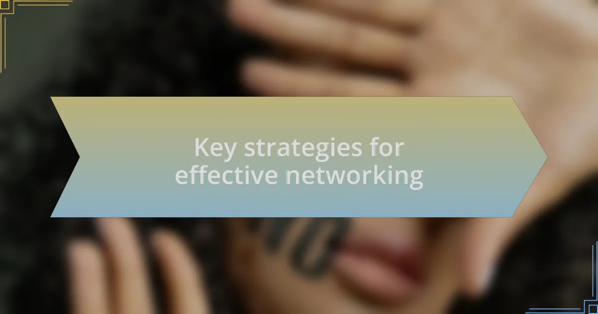 Key strategies for effective networking
