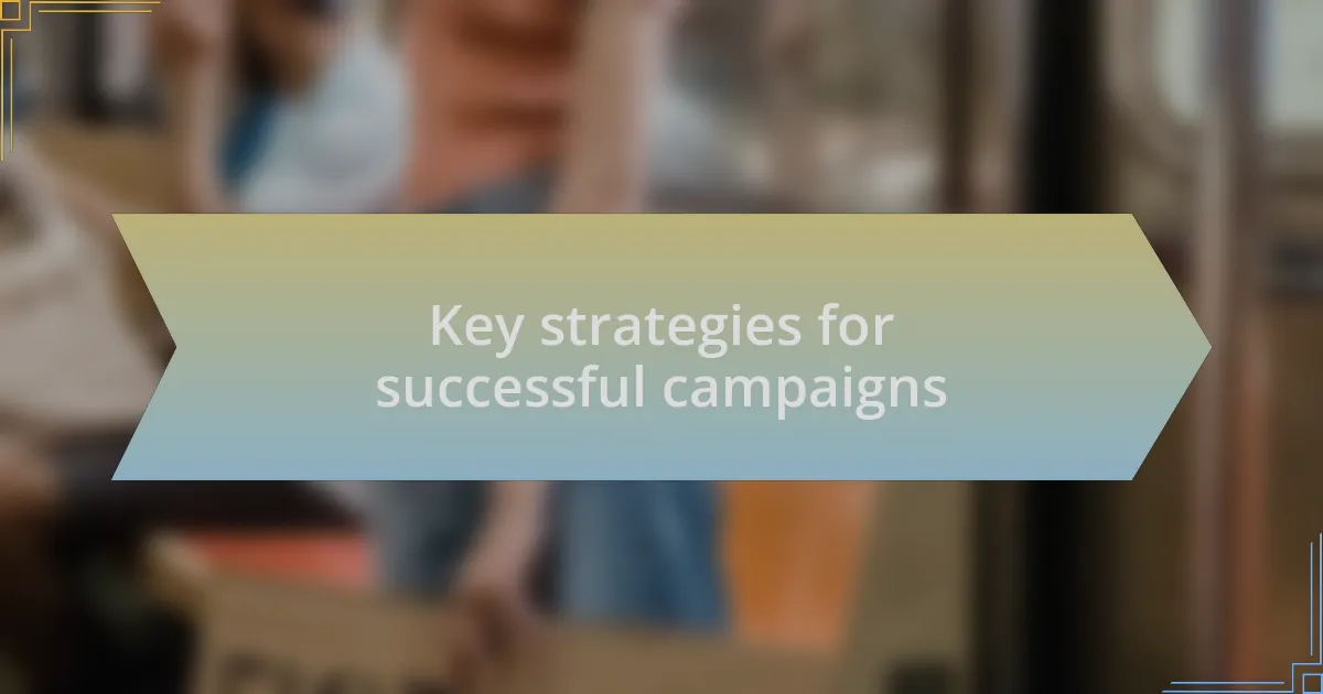 Key strategies for successful campaigns