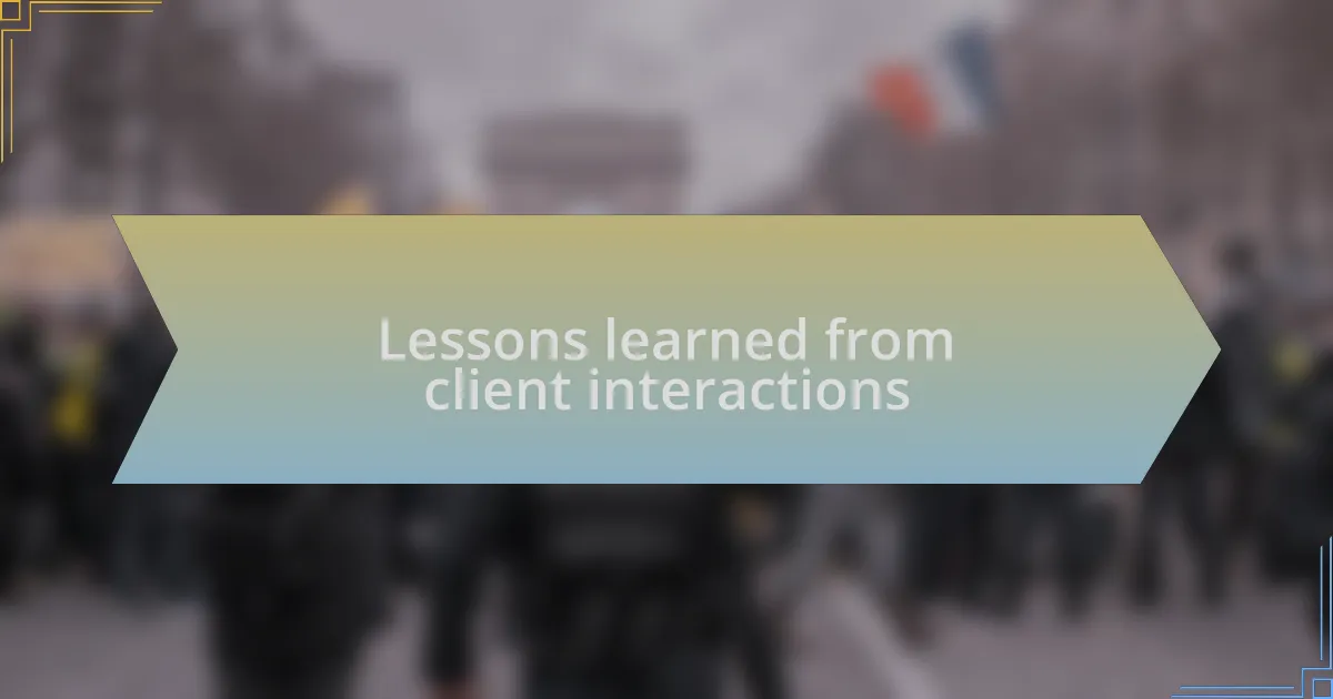 Lessons learned from client interactions