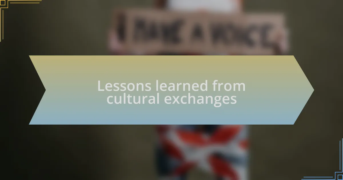 Lessons learned from cultural exchanges