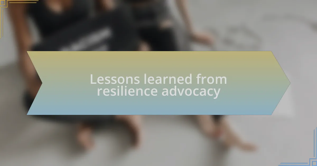 Lessons learned from resilience advocacy