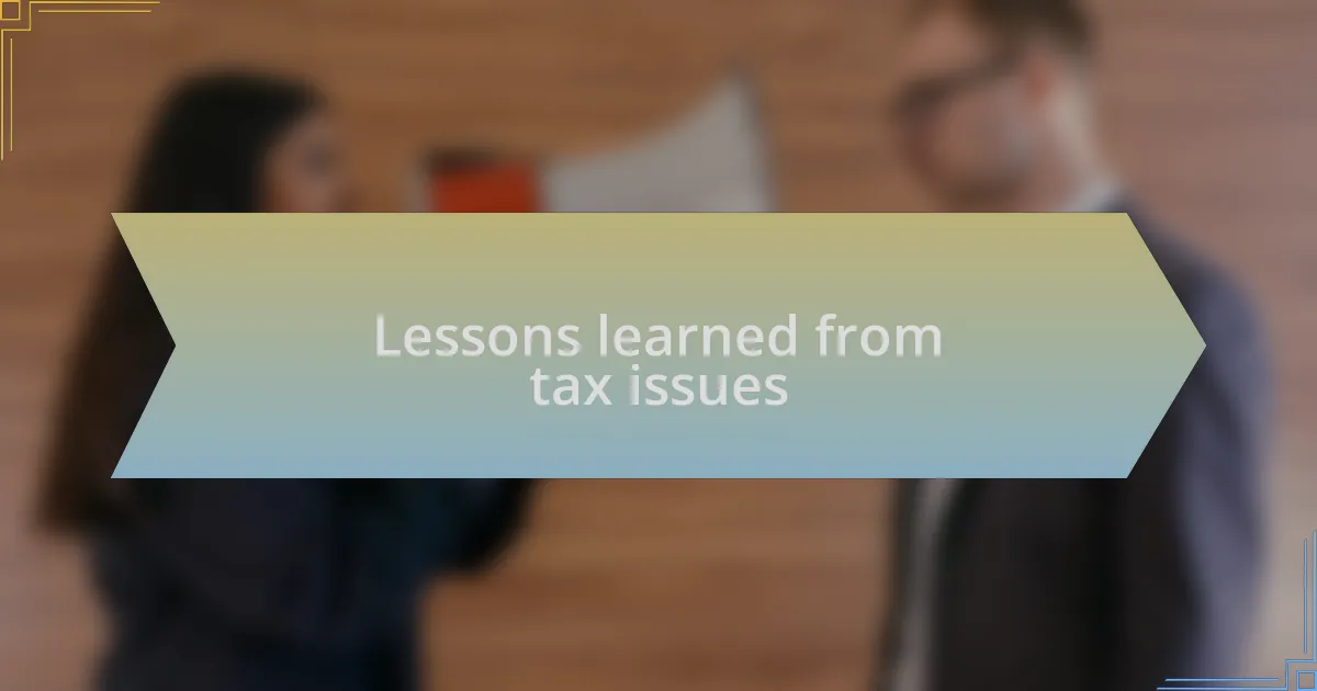 Lessons learned from tax issues