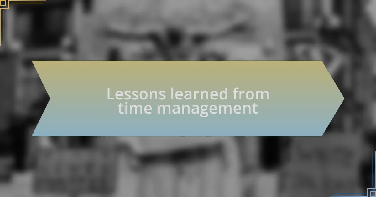 Lessons learned from time management