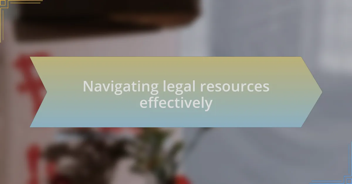 Navigating legal resources effectively