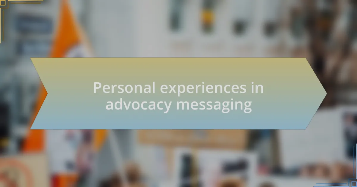 Personal experiences in advocacy messaging