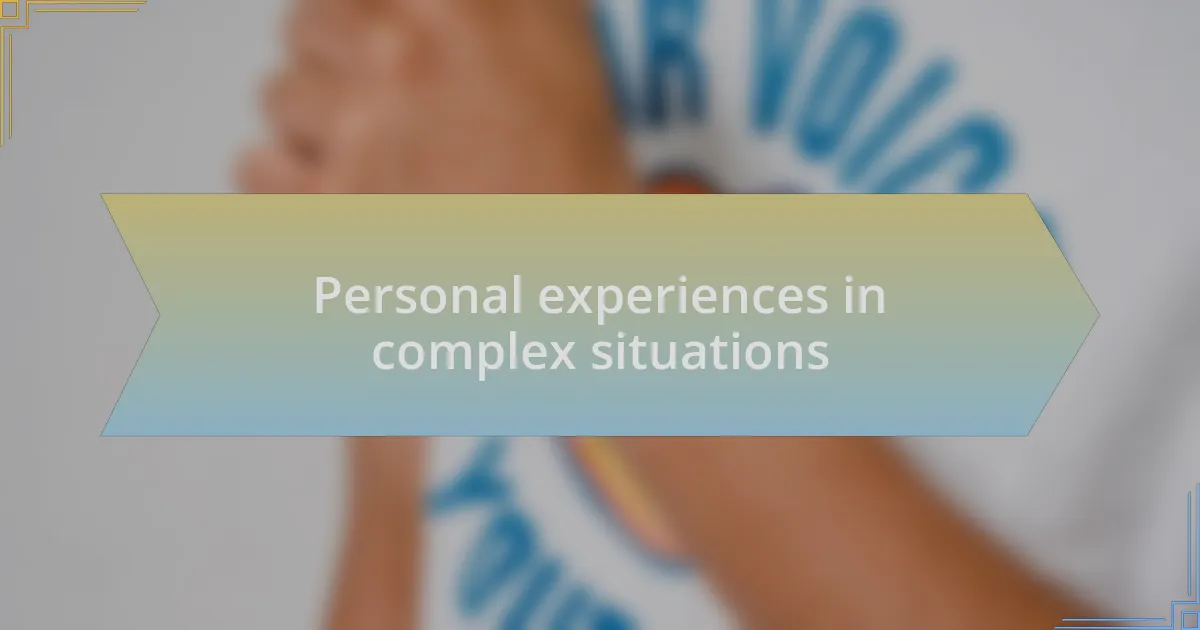 Personal experiences in complex situations