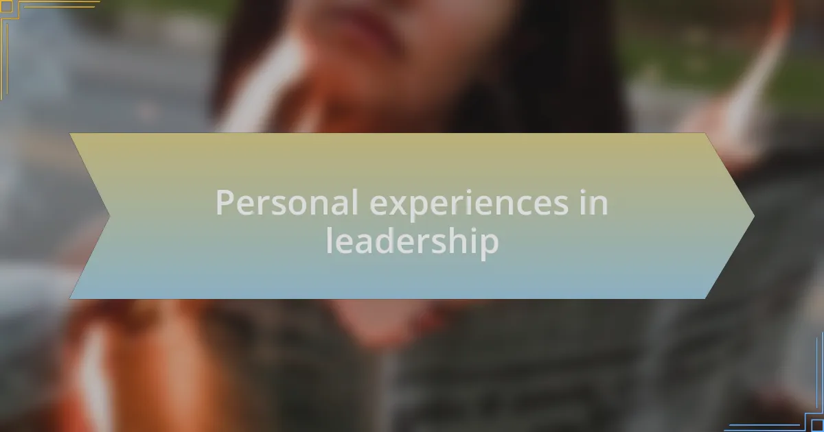 Personal experiences in leadership