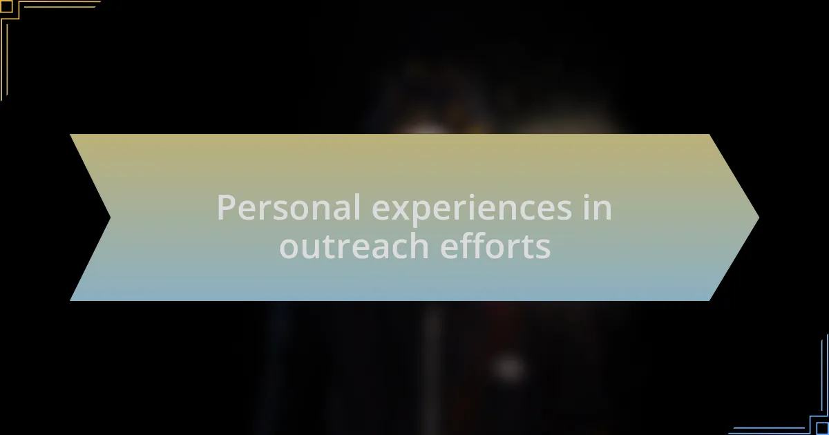 Personal experiences in outreach efforts