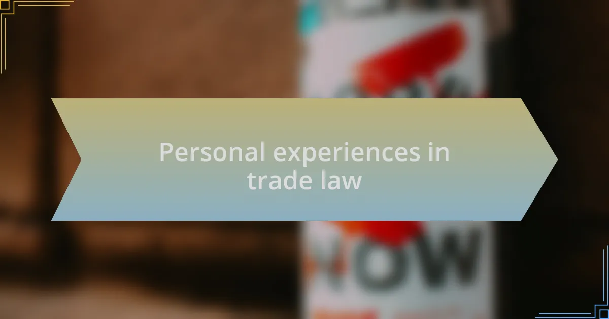 Personal experiences in trade law