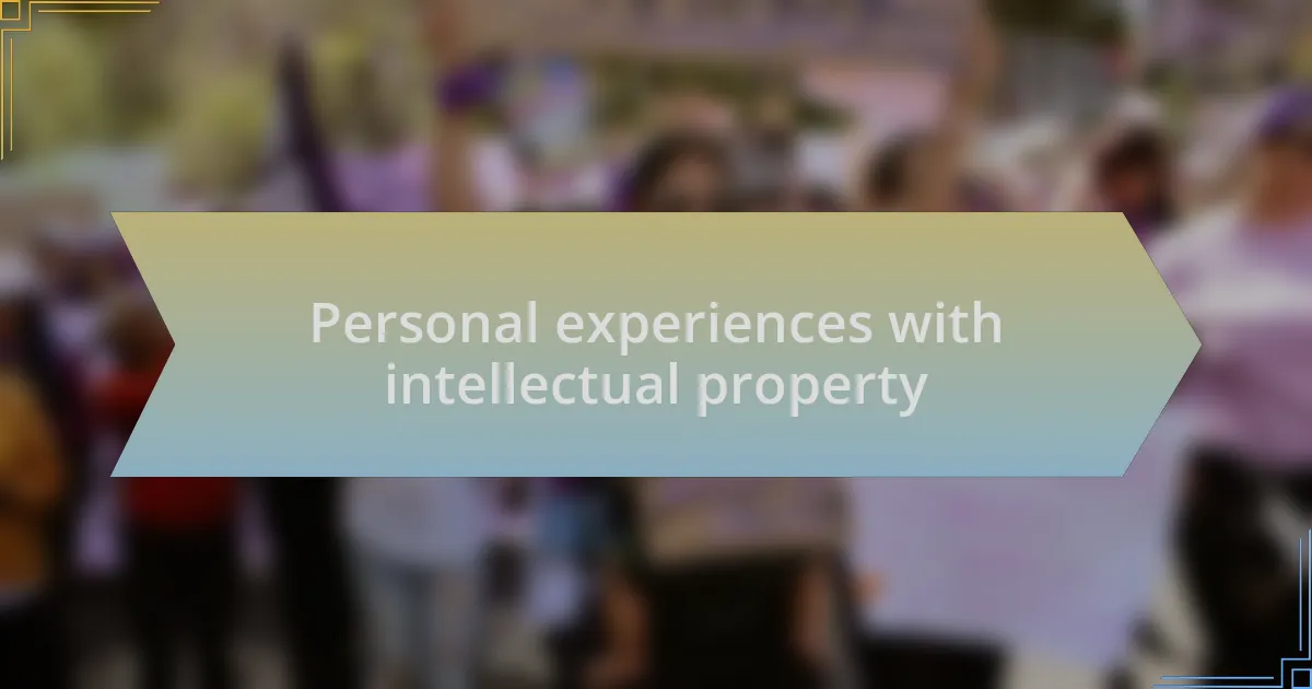 Personal experiences with intellectual property