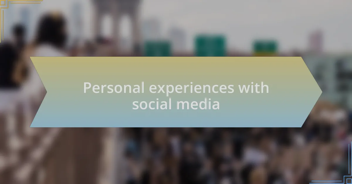 Personal experiences with social media