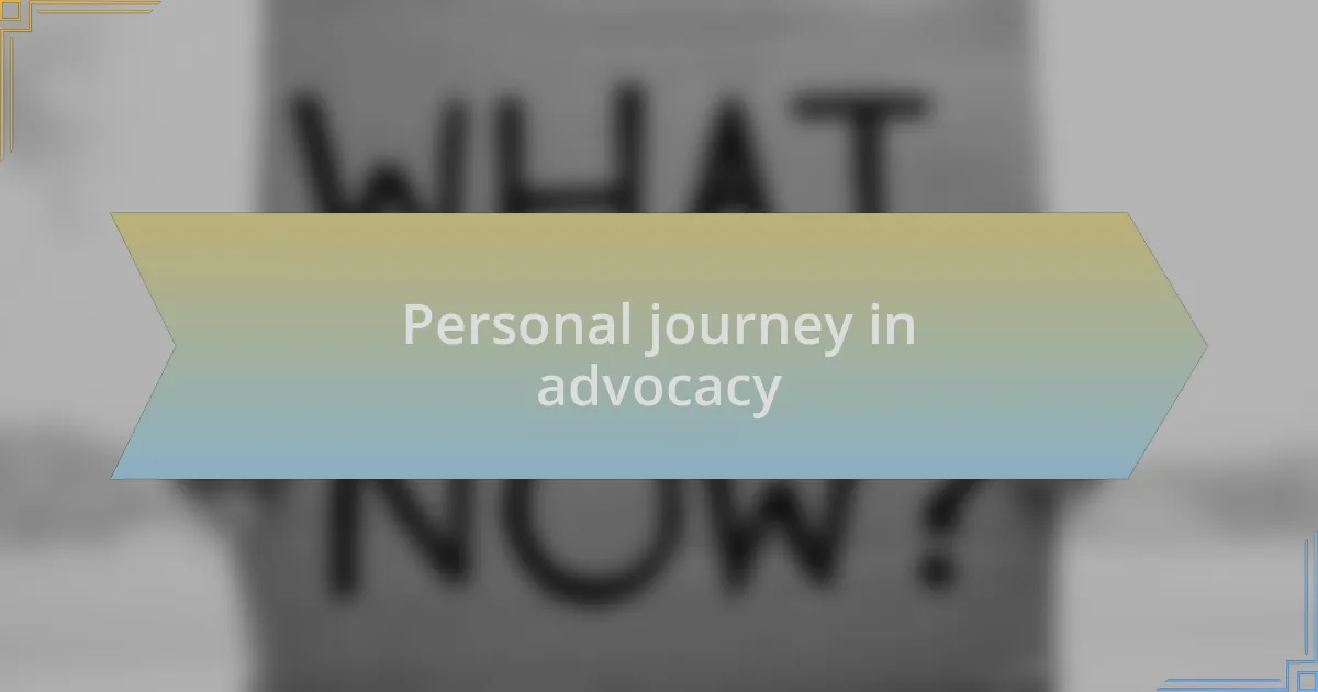 Personal journey in advocacy