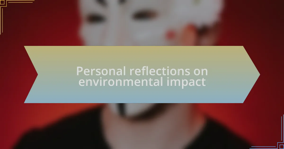 Personal reflections on environmental impact