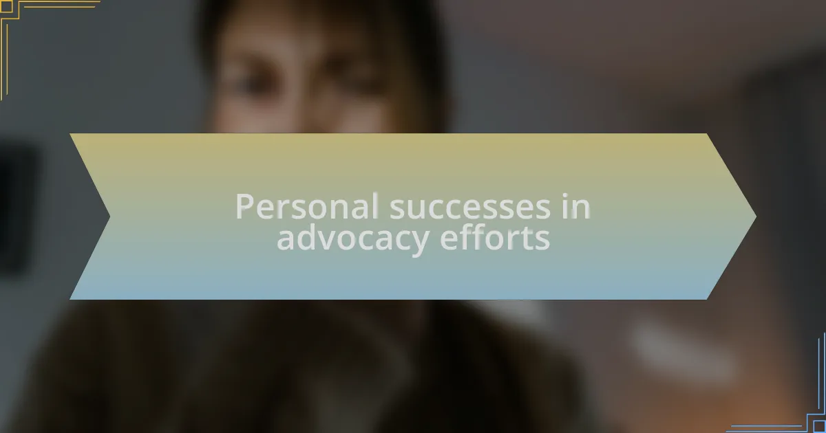 Personal successes in advocacy efforts