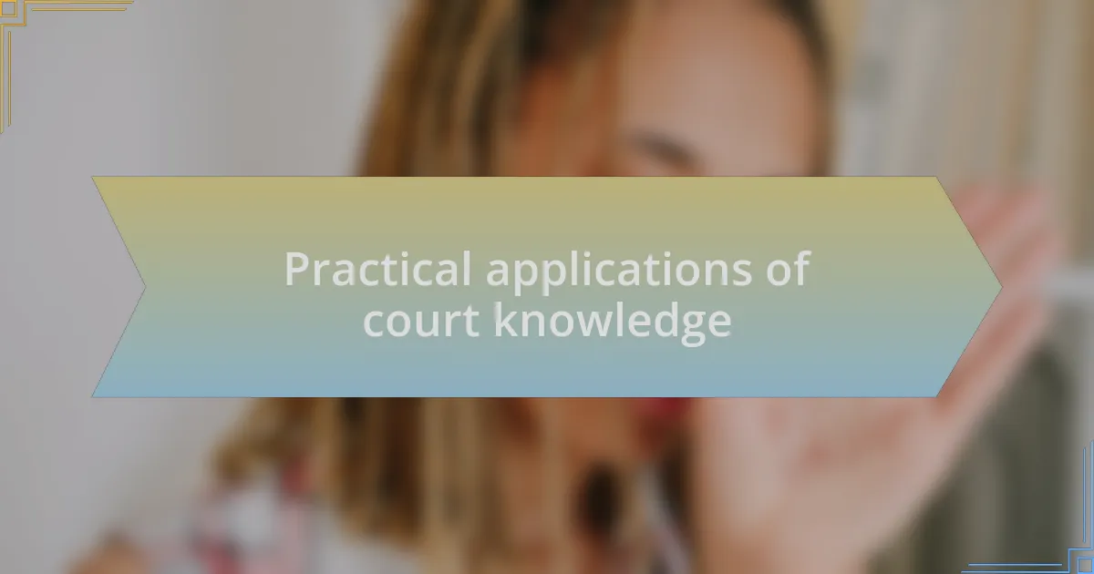 Practical applications of court knowledge