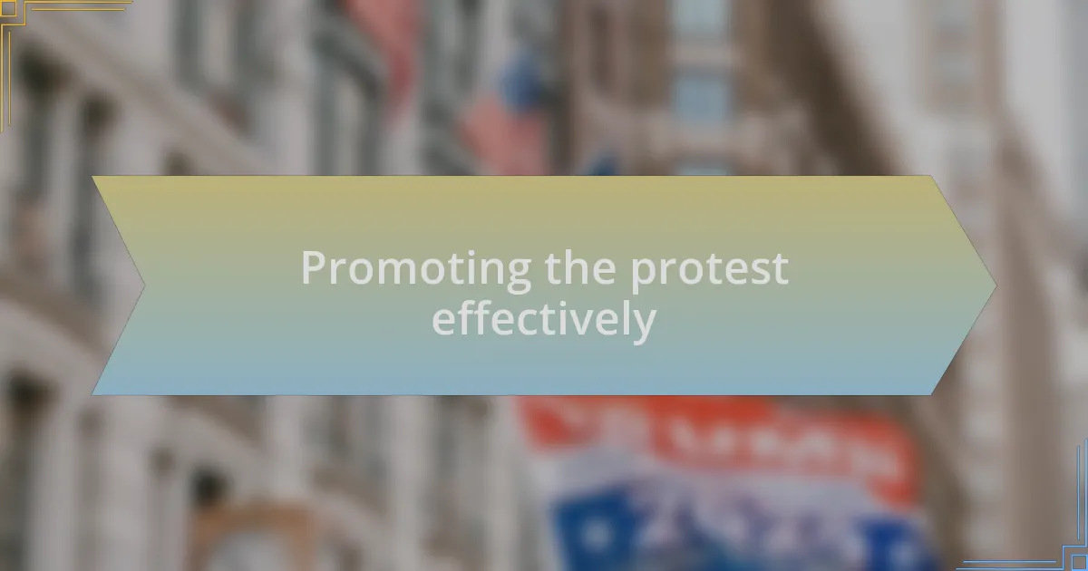 Promoting the protest effectively