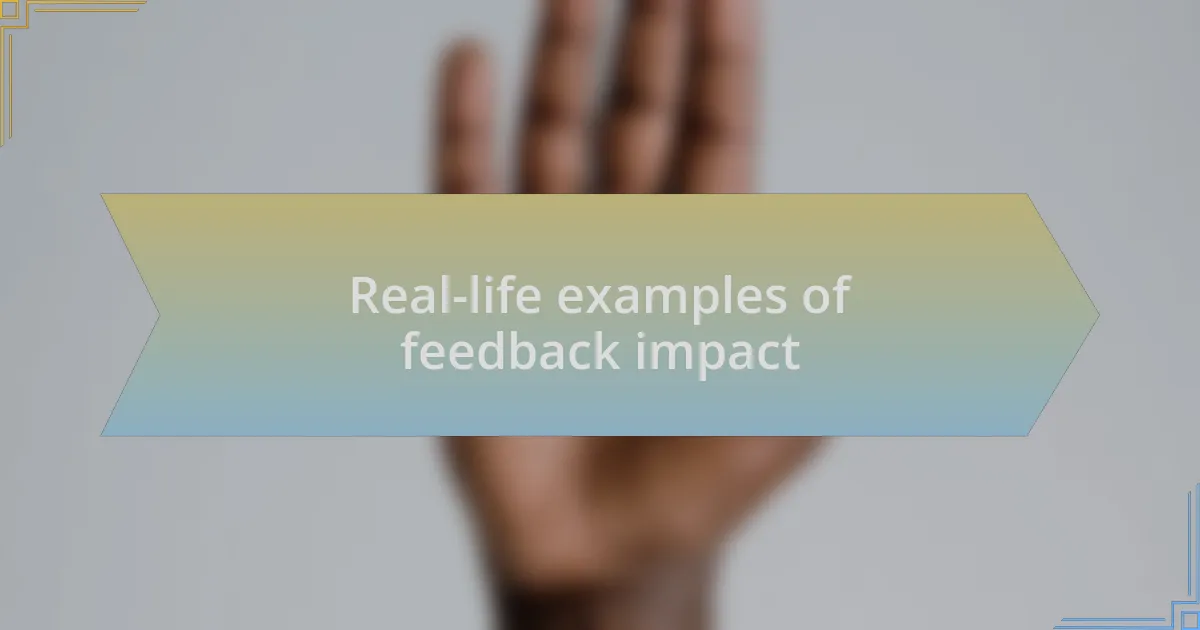 Real-life examples of feedback impact