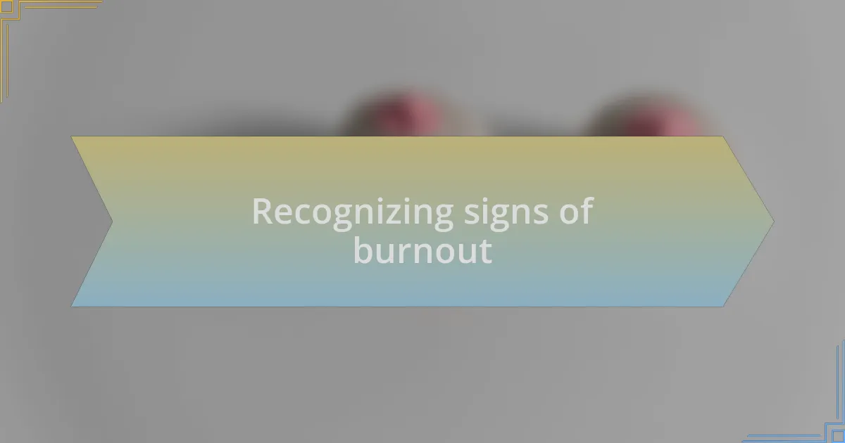 Recognizing signs of burnout