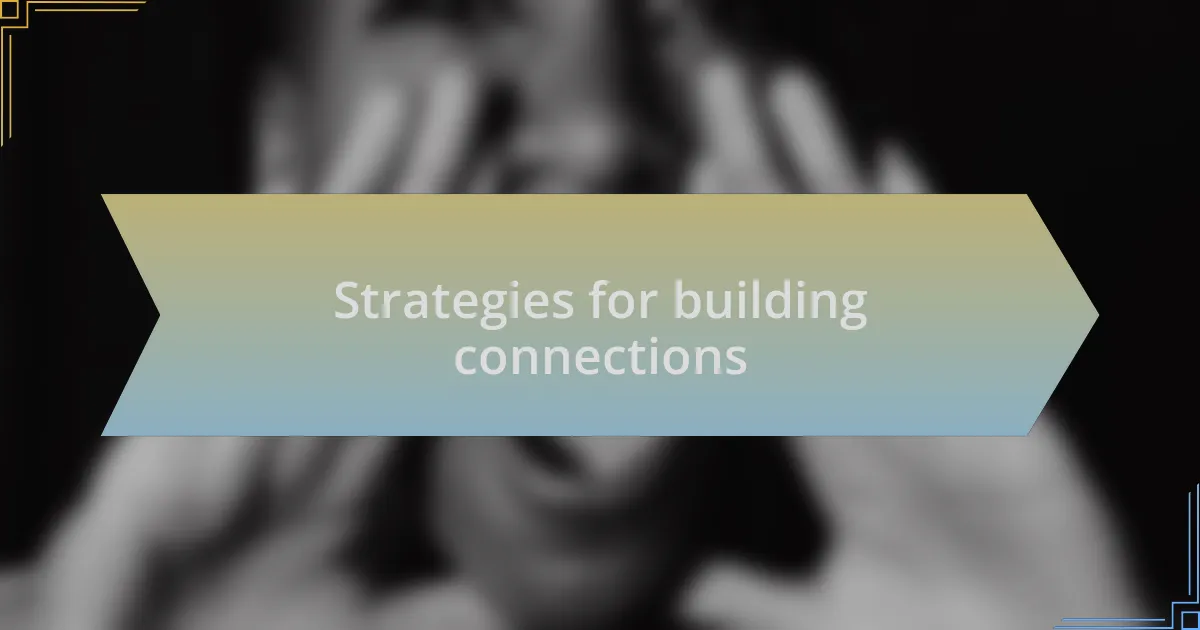 Strategies for building connections
