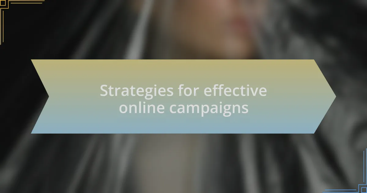 Strategies for effective online campaigns