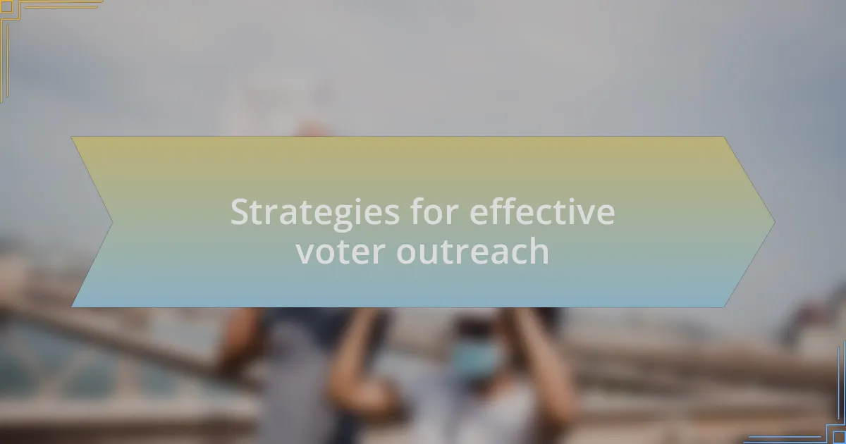 Strategies for effective voter outreach