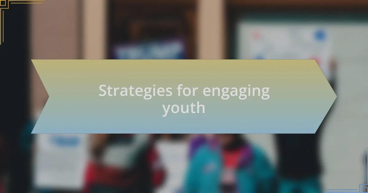 Strategies for engaging youth