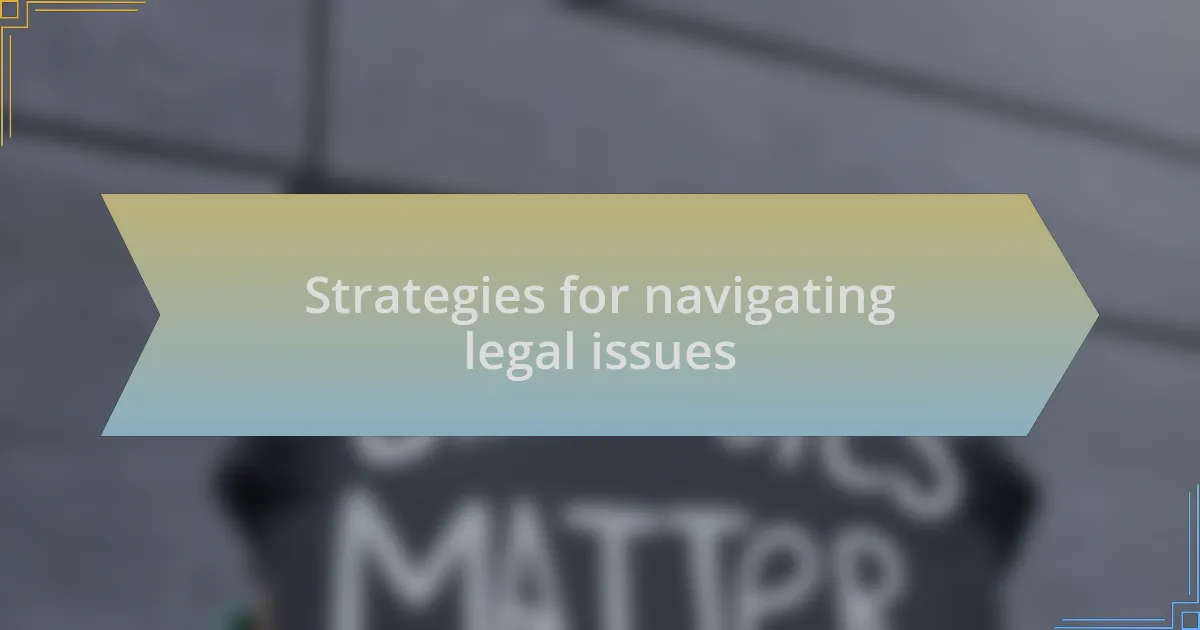 Strategies for navigating legal issues